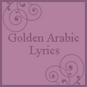 Golden Arabic Lyrics - Arabiclyrics.net